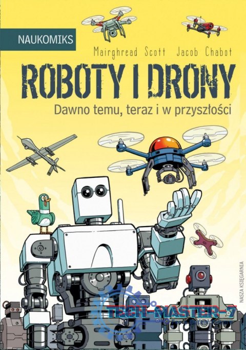 Książeczka Roboty i drony - dawno temu, teraz i w przyszłości Książeczka Roboty i drony - dawno temu, teraz i w przyszłości