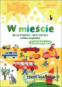Książeczka W mieście. Moja pierwsza encyklopedia polsko-angielska z okienkami